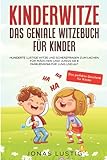 Kinderwitze - Das geniale Witzebuch für Kinder: Hunderte lustige Witze und Scherzfragen zum Lachen...