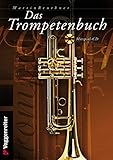 Das Trompetenbuch mit CD: Das neue Standardwerk für Trompeter!