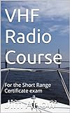 VHF Radio Course: For the Marine Short Range Radio Certificate (English Edition)