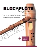 Blockflöte Songbook - 38 Lieder aus dem Mittelalter für Sopran- oder Tenorblockflöte: + Sounds...