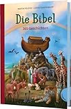 Die Bibel. 365 Geschichten: Mit der Prachtausgabe der Kinderbibel durch das Jahr