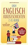 Easy! Englisch Kurzgeschichten 7./8. Klasse: Spielend leicht Englisch lernen. Mit 20 spannenden...