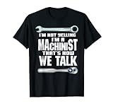Ich bin ein Maschinist So sprechen wir über Geschenk Lustiger CNC-Maschinist T-Shirt