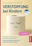 Verstopfung bei Kindern: Ursachen und Therapien der chronischen Obstipation. Wie du dein Kind...