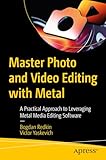 Master Photo and Video Editing with Metal: A Practical Approach to Leveraging Metal Media Editing...