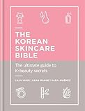 The Korean Skincare Bible: The Ultimate Guide to K-beauty (English Edition)