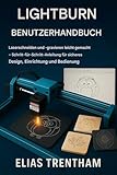 LIGHTBURN BENUTZERHANDBUCH: Meistern Sie Laserschneiden und - gravieren mit Leichtigkeit – Eine...