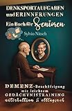 Denksportaufgaben und Erinnerungen – Ein Buch für Senioren: Demenz‑Beschäftigung mit leichtem...