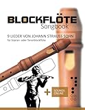 Blockflöte Songbook - 9 Lieder von Johann Strauss Sohn für Sopran- oder Tenorblockflöte: + Sounds...
