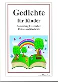 Gedichte für Kinder: Sammlung klassischer Reime und Gedichte