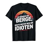 Je Nahher die Berge Desto Weiter Weg Die Idioten Lustig T-Shirt