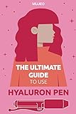 The ultimate Guide to use hyaluron pen: Lips & wrinkles - hyaluronic acid