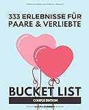 333 Erlebnisse für Paare & Verliebte: Bucket List Pärchen Edition