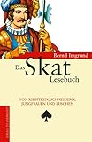 Das Skat Lesebuch: Von Kiebitzen, Schneidern, Jungfrauen und Luschen