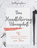 Das Handlettering Übungsheft für Anfänger: 40 wunderschöne Kalligraphie Alphabete und Vorlagen...