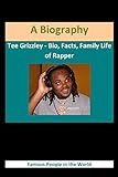 Tee Grizzley - Bio, Facts, Family Life of Rapper: A Biography (English Edition)