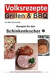 Volksrezepte Grillen & BBQ - Rezepte für den Schinkenkocher 2 (Volksrezepte Grillen & BBQ)
