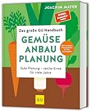Das große GU Handbuch Gemüse-Anbauplanung: Gute Planung - reiche Ernte für viele Jahre (GU...
