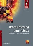 Datensicherung unter Linux: Grundlagen - Werkzeuge - Konzepte