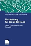 Finanzierung für den Mittelstand: Trends, Unternehmensrating, Praxisfälle (German Edition)...