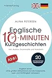 Englische 10-Minuten Kurzgeschichten: Englisch lernen ohne großen Zeitaufwand und die Aussprache,...