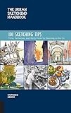 The Urban Sketching Handbook 101 Sketching Tips: Tricks, Techniques, and Handy Hacks for Sketching...