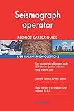 Seismograph operator RED-HOT Career Guide; 2514 REAL Interview Questions