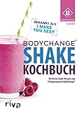 BodyChange® Shake-Kochbuch: Die besten Shake-Rezepte zum Erfolgsprogramm BodyChange®