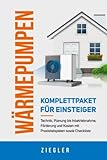 Wärmepumpen - Komplettpaket für Einsteiger: Technik, Planung bis Inbetriebnahme, Förderung und...