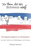 Der Mann, der das Schwein warf - Das Begeisterungsbuch zum Boulespielen: mit vielen Technik- und...