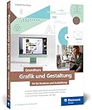 Grundkurs Grafik und Gestaltung: Fit für Studium und Ausbildung. Mit vielen Schritt-Anleitungen,...