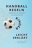 Handball Regeln kinderleicht erklärt: Training, Technik, Taktik und Tipps