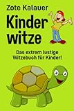 Kinderwitze: Das extrem lustige Witzebuch für Kinder!