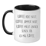 Tasse mit Spruch - Kaffee jammert nicht - beidseitig bedruckt - Kaffeetasse - lustig - Arbeit -...