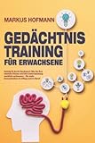 Gedächtnistraining für Erwachsene - Geistig fit durch Denksport: Wie Sie Ihre mentale Fitness und...