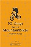 Mountainbike Training: 101 Dinge, die ein Mountainbiker wissen muss. Lustiges und Kurioses übers...