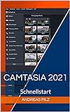 Camtasia 2021 Schnellstart: Screencasts für Schulung und Marketing