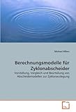 Berechnungsmodelle für Zyklonabscheider: Vorstellung, Vergleich und Beurteilung von...