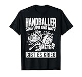Handballer Sind Lieb Und Nett Aber Ab 9 Meter Gibt Es Krieg T-Shirt