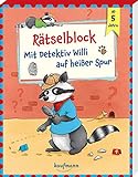 Rätselblock - Mit Detektiv Willi auf heißer Spur: ab 5 Jahre: Rätselblock ab 5 Jahre (Übungen...