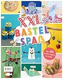 XXL Bastelspaß für kleine Kreative: Über 100 Kreativ-Projekte für Kinder ab 3 Jahren: Basteln...