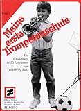 Meine erste Trompetenschule: Ein Grundkurs in 30 Lektionen für Trompete in B (auch für...