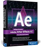 Adobe After Effects CC: Das umfassende Handbuch – Neuauflage 2019