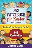 Das Witzebuch für Kinder: ab 8 Jahren. Lachspaß für die ganze Familie! 666 Kinderwitze,...