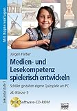 Medien- und Lesekompetenz spielerisch entwickeln: Schüler gestalten ihre eigenen Quizspiele am PC /...
