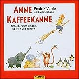 Anne Kaffeekanne. CD: 12 Lieder zum Singen, Spielen und Tanzen