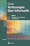 Vorlesungen über Informatik: Band 1: Grundlagen und funktionales Programmieren (Springer-Lehrbuch)