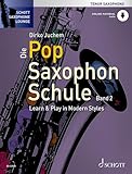 Die Pop Saxophon Schule: Learn & Play in Modern Styles. Band 2. Tenor-Saxophon. Lehrbuch. (Schott...
