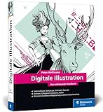 Digitale Illustration: Das umfassende Handbuch – inkl. Zeichenschule und Anleitungen für...