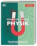 Visuelles Wissen. Physik: Der anschauliche Einstieg in alle Themenbereiche. Schulbegleitend für...